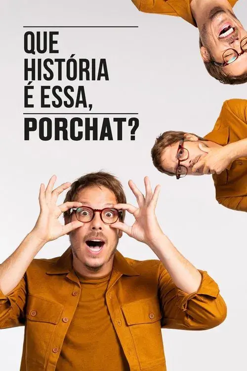 Poster for Que História é Essa, Porchat?