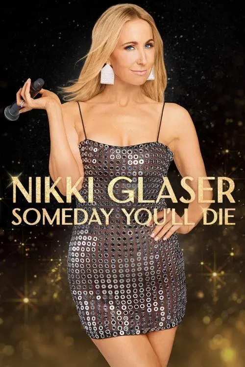 Poster for Nikki Glaser: Someday You'll Die