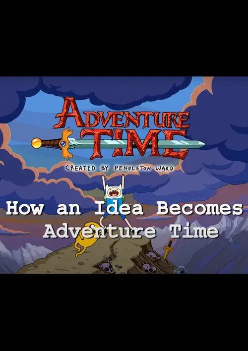 Poster for How an Idea Becomes Adventure Time